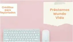 ¡Solicite un préstamo de Mundo Vida y obtenga su préstamo aprobado rápidamente!